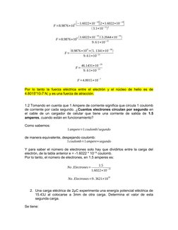 F=8.9876∗10
9|−1.6022∗10
−19||2∗1.6022∗10
−19|
(3.1∗10
−11)
2
F=8.9876∗10
9 (1.6022∗10
−19)(3.2044∗10
−19)
9.61∗10
−22
F=
(8.