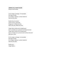 SEÑORA DE LA EXPECTACIÓN
(Grupo misericordia)
A ti te vengo a entregar, mi necesidad
Mi Virgen amada
En ti vengo a reposar, t