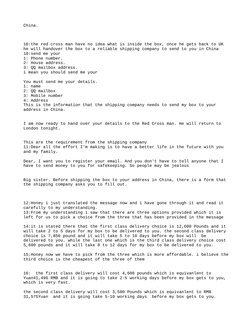 China.
10:the red cross man have no idea what is inside the box, once he gets back to UK 
he will handover the box to a relia