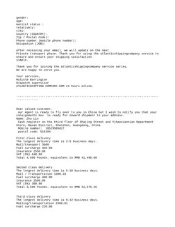 gender:
age:
marital status :
relatively:
city:
Country (COUNTRY):
Zip / Postal Code):
Phone number (mobile phone number):
Oc