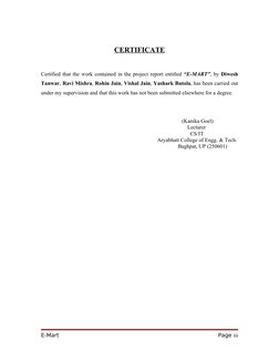 CERTIFICATE
Certified that the work contained in the project report entitled “E-MART”, by Diwesh 
Tanwar, Ravi Mishra, Rohin