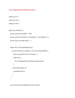 Server Implementation (ChatServer.java):
import java.io.*;
import java.net.*;
import java.util.*;
public class ChatServer {