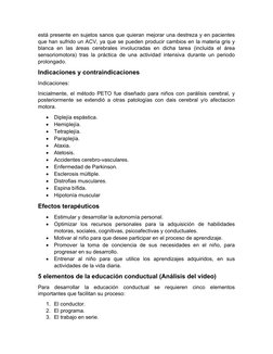 está presente en sujetos sanos que quieran mejorar una destreza y en pacientes
que han sufrido un ACV, ya que se pueden produ