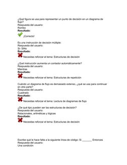 ¿Qué figura se usa para representar un punto de decisión en un diagrama de 
flujo?
Respuesta del usuario:
Rombo
Resultado:
 ¡