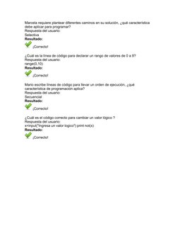 Marcela requiere plantear diferentes caminos en su solución, ¿qué característica 
debe aplicar para programar?
Respuesta del
