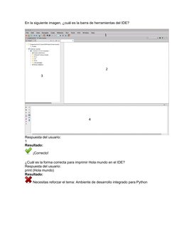 En la siguiente imagen, ¿cuál es la barra de herramientas del IDE?
 
Respuesta del usuario:
1
Resultado:
 ¡Correcto!
Resultad