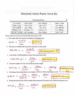 Dimensional Analysis Practice Answer Key
Conversions Factors 
1 hr= 60 min I 1 min = 60 sec I 
1 ton = 2000 lbs 
24 hrs = 1 d