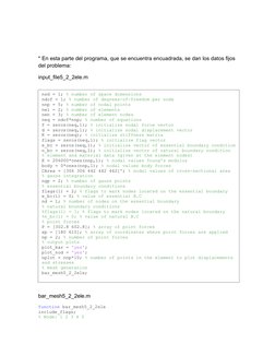 * En esta parte del programa, que se encuentra encuadrada, se dan los datos fijos 
del problema:
input_file5_2_2ele.m
bar_mes