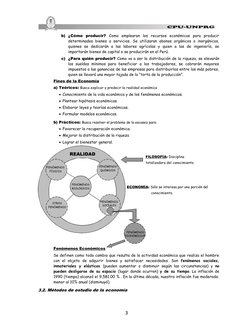 3
b) ¿Cómo  producir?  Como  emplearan  los  recursos  económicos  para  producir
determinados bienes o servicios. Se utiliza