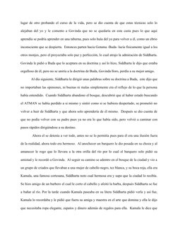 lugar de otro probando el curso de la vida, pero se dio cuenta de que estas técnicas solo lo 
alejaban del yo y le comento a