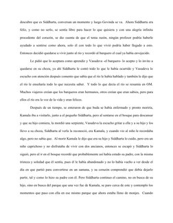 descubre que es Siddharta, conversan un momento y luego Govinda se va.  Ahora Siddharta era 
feliz, y como no serlo, se sentí