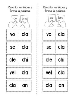 cla
an
vo
cla
se
cla
cle
chi
vel
cla
vo
cla
se
cla
cle
chi
vel
cla
cla
an
Recorta tus silabas y 
forma la palabra.
ce
ce
bra