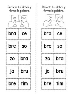 bre
tim
bra
ce
bre
so
zo
bra
ja
bru
bra
ce
bre
so
zo
bra
ja
bru
bre
tim
Recorta tus silabas y 
forma la palabra.
ce
ce
bra
br
