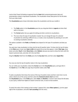 Look at that! Power BI Desktop recognized that the State field contained geolocation data and 
automatically created a map-ba