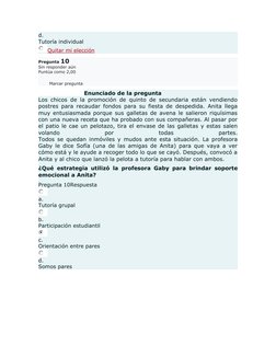 d.
Tutoría individual
Quitar mi elección
Pregunta 10
Sin responder aún
Puntúa como 2,00
Marcar pregunta
Enunciado de la pregu