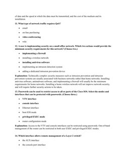 of data and the speed at which the data must be transmitted, and the cost of the medium and its 
installation.
11. What type