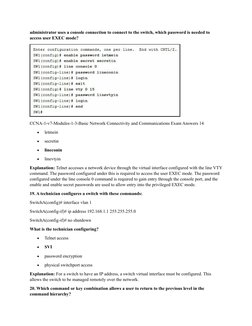 administrator uses a console connection to connect to the switch, which password is needed to 
access user EXEC mode?
CCNA-1-