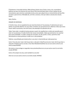 Ó Santíssima e Imaculada Senhora, Mãe de Nosso Senhor Jesus Cristo e nossa, nós, os pecadores, 
pedimos-vos que nos alcanceis