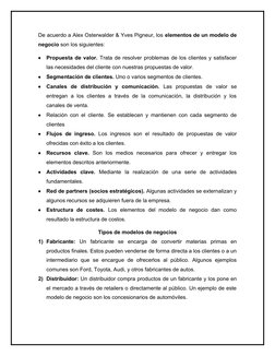 De acuerdo a Alex Osterwalder & Yves Pigneur, los elementos de un modelo de
negocio son los siguientes:

Propuesta de valor.