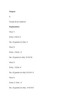 Output:
6
Cruise at an instance
Explanation:
Hour 1:
Entry: 3 Exit: 0
No. of guests on ship: 3
Hour 2:
Entry : 5 Exit : 2
No.