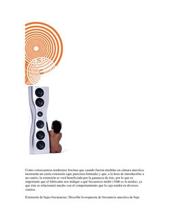 Como consecuencia tendremos bocinas que cuando fueron medidas en cámara anecóica 
mostrarán un cierta extensión (que