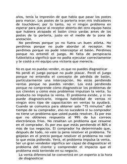 años, tenía la impresión de que había que pasar los postes
para marcar. Los postes de la portería eran mis indicadores
de  to