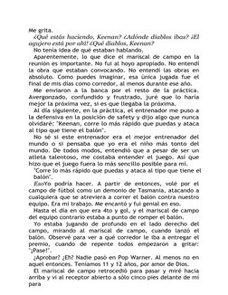 Me grita.
¿Qué estás haciendo, Keenan? ¿Adónde diablos ibas? ¡El
agujero está por ahí! ¿Qué diablos, Keenan?
No tenía idea de