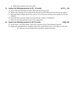 c) What does he plan to do ’one day’? 
11. Answer the following question in 30 - 40 words: 
[2 X 5 = 10] 
a) Where did the la