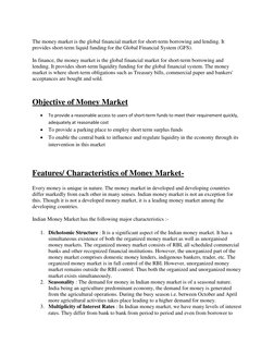 The money market is the global financial market for short-term borrowing and lending. It 
provides short-term liquid fundin