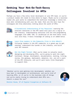 The API Roadmap — 9
stoplight.com (https://stoplight.io/)
Getting Your Not-So-Tech-Savvy  
Colleagues Involved in APIs
Perhap
