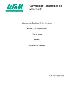 Alumno: José Guadalupe Mireles Hernández 
 
Docente: Juan Ríos Hernández 
 
Tren de fuerza 
 
4-MMP-2 
 
Transmisio
