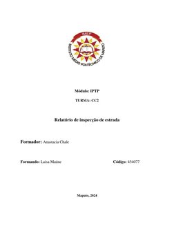 Módulo: IPTP 
TURMA: CC2 
 
Relatório de inspecção de estrada 
 
Formador: Anastacia Chale 
 
Formando: Laisa Maúne