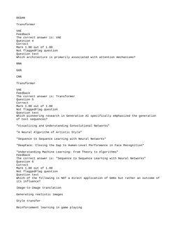 DCGAN
Transformer
VAE
Feedback
The correct answer is: VAE
Question 4
Correct
Mark 1.00 out of 1.00
Not flaggedFlag question
Q