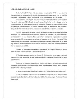 KFC: KENTUCKY FRIED CHICKEN 
 
Kentucky Fried Chicken, más conocido por sus siglas KFC, es una cadena 
franquiciataria de res
