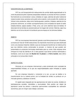 DESCRIPCIÓN DE LA EMPRESA. 
 
KFC es una franquiciante de restaurantes de comida rápida especializada en la 
venta de piezas