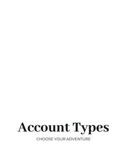 Account Types
CHOOSE YOUR ADVENTURE
