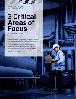 opswat.com (http://www.opswat.com)
3 Critical 
Areas of 
Focus
OT Cybersecurity in 2024
The landscape of OT cybersecurity con