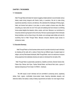 CHAPTER 1: THE BUSINESS
1.1 Introduction
Walk Through Resto eliminates the hassle of juggling multiple eateries to acco