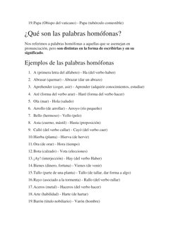 19. Papa (Obispo del vaticano) - Papa (tubérculo comestible) 
¿Qué son las palabras homófonas? 
Nos referimos a palabras homó