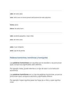 cabe: del verbo caber. 
cave: verbo cavar en tercera persona del presente de modo subjuntivo. 
 
hierba: planta. 
hierva: d