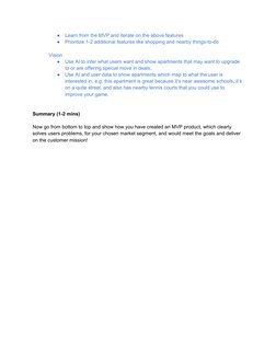 ●
Learn from the MVP and iterate on the above features
●
Prioritize 1-2 additional features like shopping and nearby things-t