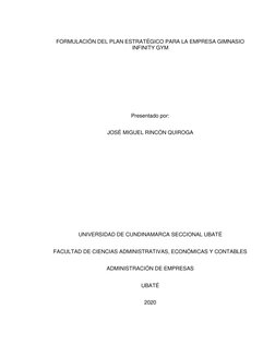 FORMULACIÓN DEL PLAN ESTRATÉGICO PARA LA EMPRESA GIMNASIO 
INFINITY GYM 
 
 
 
Presentado por: 
JOSÉ MIGUEL RINCÓN QUIROGA