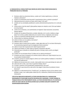 LA INDAGACION AL CONSULTANTE QUE SIRVEN DE APOYO PARA PODER DESGLOSAR EL 
PROBLEMA RAIZ DE LA PERSONA. 
 
1- Contame sobre tu