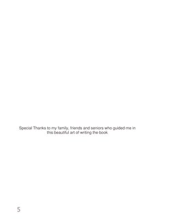 5 
 
 
 
 
 
 
 
 
 
 
 
 
 
Special Thanks to my family, friends and seniors who guided me in 
this beautiful art of writing