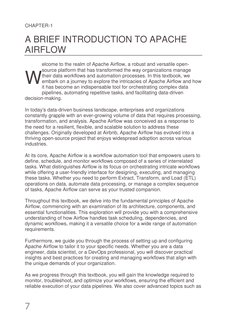 7 
CHAPTER-1 
A BRIEF INTRODUCTION TO APACHE 
AIRFLOW 
elcome to the realm of Apache Airflow, a robust and versatile open-
so