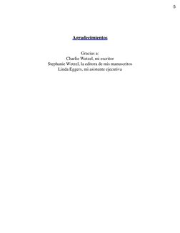 Agradecimientos 
 
Gracias a: 
Charlie Wetzel, mi escritor 
Stephanie Wetzel, la editora de mis manuscritos 
Linda Egge