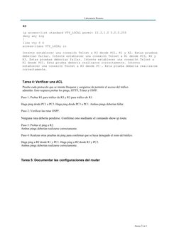 Laboratorio Remoto
Página 5 de 9
 R3
 ip access-list standard VTY_LOCAL permit 10.3.1.0 0.0.0.255
 deny any log
 !
 line vty