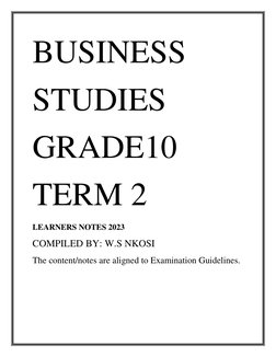 BUSINESS 
STUDIES 
GRADE10 
TERM 2 
LEARNERS NOTES 2023 
COMPILED BY: W.S NKOSI 
The content/notes are aligned to Examination