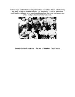 Another major contribution made by Sensei Itosu was to take the art out of secrecy
and get it taught in Okinawan schools. Thi