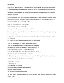 Closing prayer 
Let us bow our heads and feel the presence of our Lord. Almighty Father, we thank you for this day full 
of k